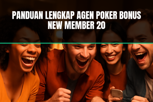 agen poker bonus new member 20