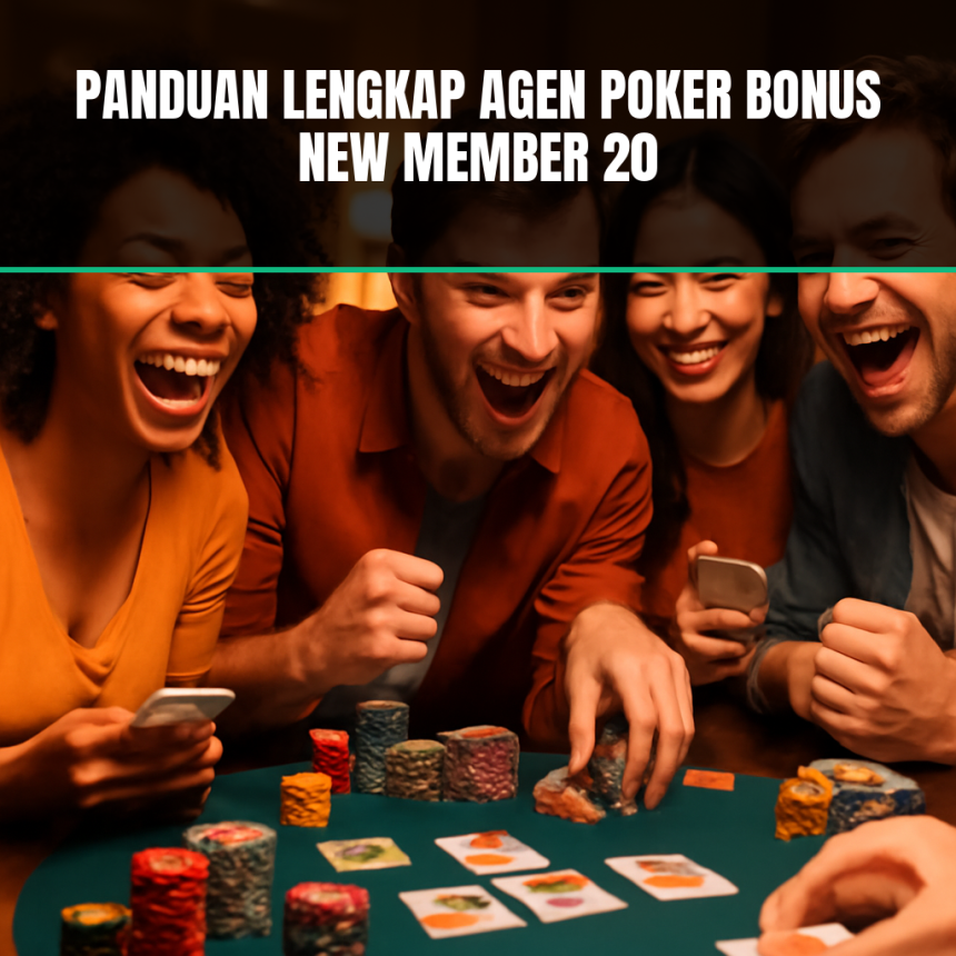 agen poker bonus new member 20