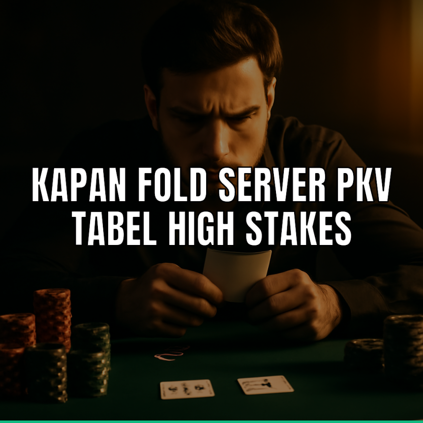 Pemain berpikir kapan fold server PKV tabel high stakes