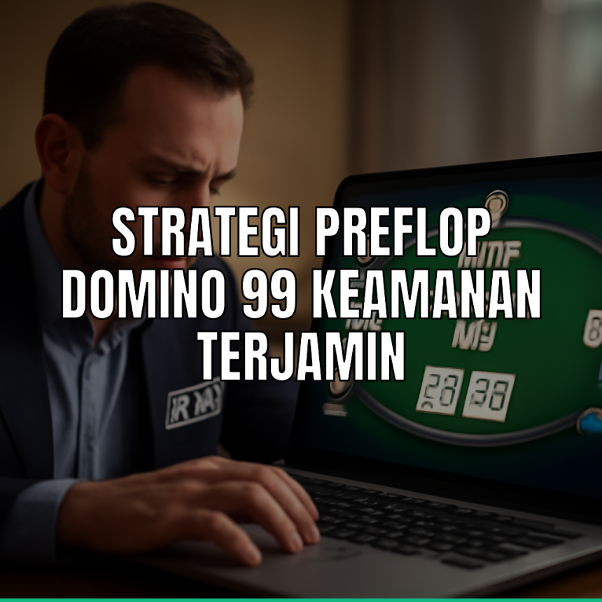 Strategi preflop domino 99 di pkv games